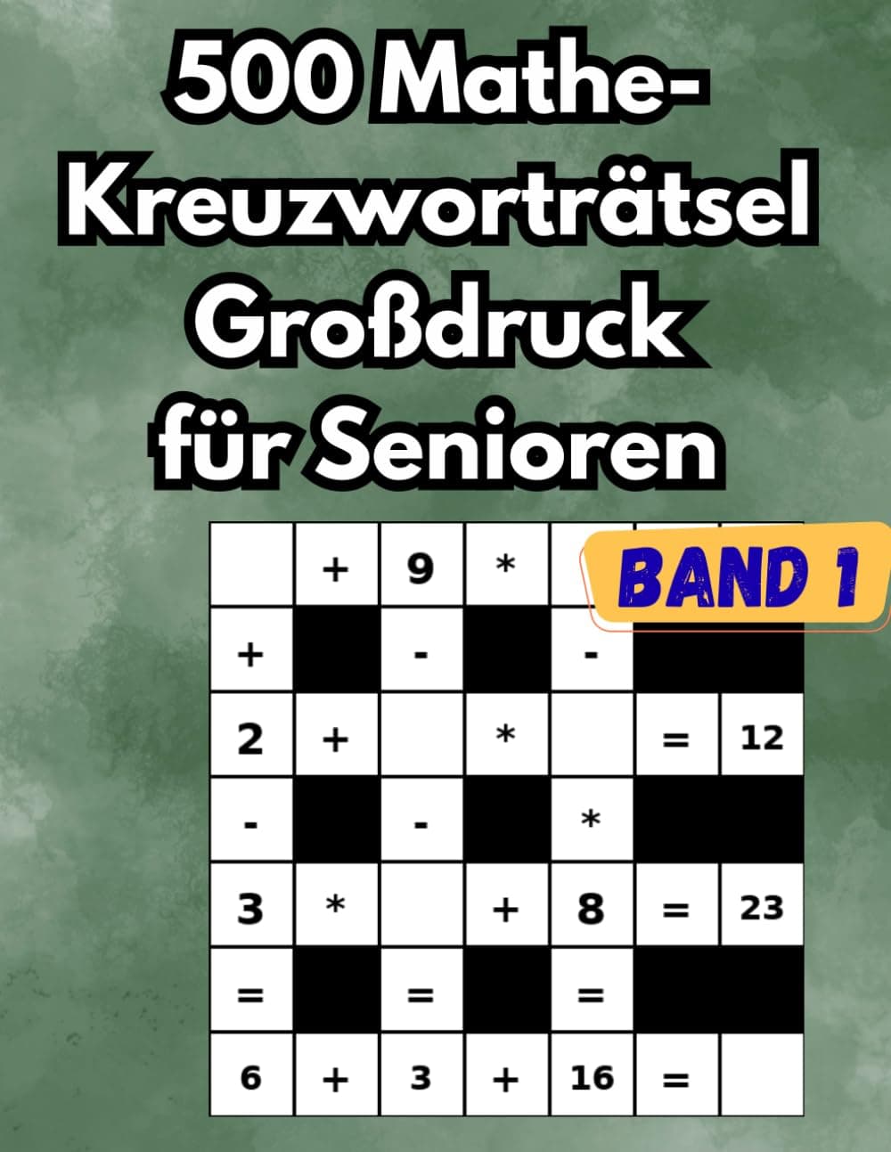 500 Mathe-Kreuzworträtsel Großdruck für Senioren, Rentner und Erwachsene (Band 1): Das große Logikrätsel-Buch für Gehirnjogging und Gedächtnistraining cover